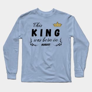 King born in august Long Sleeve T-Shirt